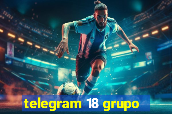telegram 18 grupo